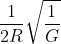 \frac{1}{2 R} \sqrt{\frac{1}{G}}