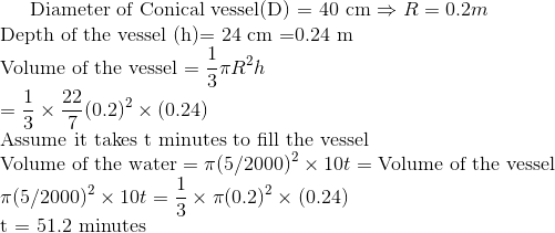 $ Diameter of Conical vessel(D) = 40 cm $ \Rightarrow R =0.2 m \\ $ Depth of the vessel (h)= 24 cm =0.24 m \\ Volume of the vessel $ = \frac{1}{3} \pi R^2 h \\ = \frac{1}{3} \times \frac{22}{7}(0.2)^2 \times (0.24) \\ $ Assume it takes t minutes to fill the vessel $ \\ $ Volume of the water $ = \pi (5/2000)^2 \times 10t = $ Volume of the vessel $ \\ \pi (5/2000)^2 \times 10t = \frac{1}{3} \times \pi (0.2)^2 \times (0.24) \\ $ t = 51.2 minutes