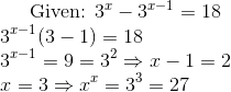 $ Given: $ 3^x - 3^{x-1} = 18 \\ 3^{x-1}(3-1) = 18 \\ 3^{x-1}= 9 =3^2 \Rightarrow x-1 =2\\ x =3 \Rightarrow x^x = 3^3 = 27