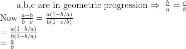 $ a,b,c are in geometric progression $\Rightarrow \ \frac{b}{a} = \frac{c}{b} \\ $ Now $ \frac{a-b}{b-c} = \frac{a(1- b/a)}{b(1 -c/b)}\\ = \frac{a(1- b/a)}{b(1 -b/a)}\\ = \frac{a}{b}
