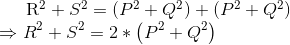 $R^{2}+S^{2}=\left(P^{2}+Q^{2}\right)+\left(P^{2}+Q^{2}\right)$\\ \Rightarrow R^{2}+S^{2}=2*\left(P^{2}+Q^{2}\right)