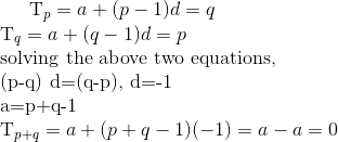 $T_{p}=a+(p-1) d=q$\\ $T_{q}=a+(q-1) d=p$\\ \text{solving the above two equations,} \\ $(p-q) d=(q-p), d=-1$\\ $a=p+q-1$\\ $T_{p+q}=a+(p+q-1)(-1)=a-a=0$