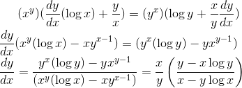 ( x^y)(\frac{dy}{dx}(\log x)+\frac{y}{x}) = (y^x)(\log y+\frac{x}{y}\frac{dy}{dx})\\ \frac{dy}{dx}(x^y(\log x)-xy^{x-1}) = (y^x(\log y)-yx^{y-1})\\ \frac{dy}{dx}= \frac{ y^x(\log y)-yx^{y-1}}{(x^y(\log x)-xy^{x-1})} = \frac{x}{y}\left ( \frac{y-x\log y}{x-y\log x}\right )