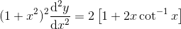 (1+x^2)^2\frac{\mathrm{d^2} y}{\mathrm{d} x^2}=2\left [ 1+2x\cot^{-1}x \right ]