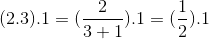 (2.3).1=(\frac{2}{3+1}).1=(\frac{1}{2}).1