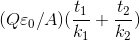 (Q\varepsilon _0/A)(\frac{t_1}{k_1}+\frac{t_2}{k_2})