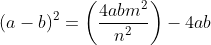 (a-b)^2=\left ( \frac{4abm^2}{n^2} \right )-4ab