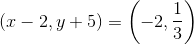 (x - 2, y + 5) = \left ( -2,\frac{1}{3} \right )