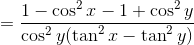 = \frac{ 1 - \cos^2 x - 1 + \cos^2 y}{\cos^2 y (\tan^2x - \tan^2 y) }