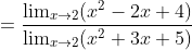 = \frac{\lim_{x\rightarrow 2}(x^{2}-2x+4)}{\lim_{x\rightarrow 2}(x^{2}+3x+5)}