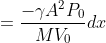 = \frac{- \gamma A^2P_0}{MV_0 }dx