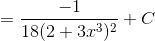 = \frac{-1}{18(2+3x^3)^2}+C