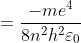 = \frac{-me^{4}}{8n^{2}h^{2}\varepsilon _{0}}