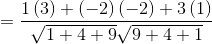 = \frac{1\left ( 3 \right )+\left ( - 2\right )\left ( -2 \right )+3\left ( 1 \right )}{\sqrt{1+4+9}\sqrt{9+4+1}}