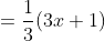 = \frac{1}{3}(3x + 1)