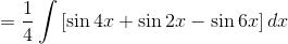 = \frac{1}{4}\int \left [\sin 4x+\sin 2x-\sin 6x \right ]dx