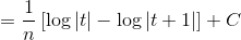 = \frac{1}{n} \left [ \log|t| -\log|t+1| \right ] +C