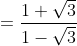 = \frac{1+\sqrt{3}}{1-\sqrt{3}}