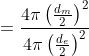 = \frac{4\pi \left (\frac{d_m}{2} \right )^2}{4\pi \left (\frac{d_e}{2} \right )^2}