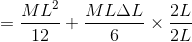 = \frac{ML^{2}}{12}+\frac{ML\Delta L}{6}\times \frac{2L}{2L}