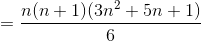 = \frac{n(n+1)(3n^2+5n+1)}{6}