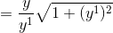 = \frac{y}{y^{1}}\sqrt{1+(y^{1})^{2}}