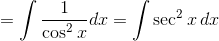 = \int \frac{1}{\cos ^{2}x}dx= \int \sec ^{2}x\, dx