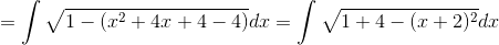 = \int\sqrt{1-(x^2+4x+4-4)}dx = \int\sqrt{1+4 -(x+2)^2}dx