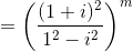 = \left ( \frac{(1+i)^2}{1^2-i^2} \right )^m