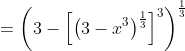 = \left ( 3-\left [ \left ( 3-x^{3} \right ) ^{\frac{1}{3}}\right ]^3 \right )^{\frac{1}{3}}