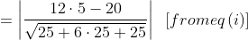 = \left | \frac{12\cdot 5-20}{\sqrt{25+6\cdot 25+25}} \right |\; \; \left [ from eq\left ( i \right ) \right ]