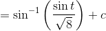 = \sin^{-1}\left ({\frac{\sin t}{\sqrt{8} }} \right ) + c