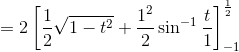 = 2\left [ \frac{1}{2}\sqrt{1-t^{2}}+\frac{1^{2}}{2}\sin^{-1}\frac{t}{1} \right ]^{\frac{1}{2}}_{-1}