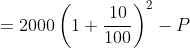 = 2000\left ( 1+\frac{10}{100} \right )^{2}-P