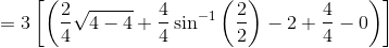 = 3\left [ \left ( \frac{2}{4}\sqrt{4-4} +\frac{4}{4}\sin^{-1}\left ( \frac{2}{2} \right )-2+\frac{4}{4}-0\right ) \right ]