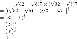 =(\sqrt{32}-\sqrt{5})^{\frac{1}{3}} \times (\sqrt{32}+\sqrt{5})^{\frac{1}{3}} \\ =[(\sqrt{32}-\sqrt{5}) \times (\sqrt{32}+\sqrt{5})]^{\frac{1}{3}} \\ = (32-5)^\frac{1}{3}\\ =(27)^\frac{1}{3}\\ =(3^3)^\frac{1}{3}\\ =3