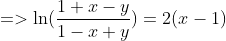 =>\ln( \frac{1+x-y}{1-x+y})=2(x-1)
