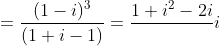=\frac{(1-i)^3}{(1+i-1) }= \frac{1+i^2-2i}{}i