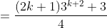 =\frac{(2k+1)3^{k+2}+3}{4}