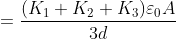 =\frac{(K_{1}+K_{2}+K_{3})\varepsilon _{0}A}{3d}