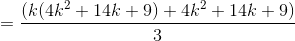 =\frac{(k(4k^2+14k+9)+4k^2+14k+9)}{3}