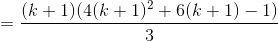 =\frac{(k+1)(4(k+1)^2+6(k+1)-1)}{3}