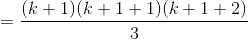 =\frac{(k+1)(k+1+1)(k+1+2)}{3}