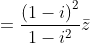 =\frac{\left ( 1-i \right )^{2}}{1-i^2}\bar{z}