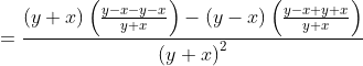 =\frac{\left ( y+x \right )\left ( \frac{y-x-y-x}{y+x} \right ) -\left ( y-x \right )\left ( \frac{y-x+y+x}{y+x} \right ) }{\left ( y+x \right )^{2}}