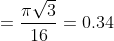 =\frac{\pi \sqrt{3}}{16}=0.34
