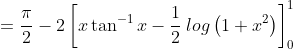 =\frac{\pi }{2}-2\left [ x\tan ^{-1} x-\frac{1}{2 }\:log\left ( 1+x^{2} \right )\right ]^{1}_{0}