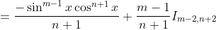 =\frac{-\sin ^{m-1}x\cos ^{n+1}x}{n+1}+\frac{m-1}{n+1}I_{m-2,n+2}