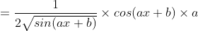=\frac{1}{2\sqrt{sin(ax+b)}}\times cos(ax+b)\times a