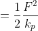 =\frac{1}{2}\frac{F^{2}}{k_{p}}